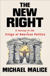 Icon image The New Right: A Journey to the Fringe of American Politics