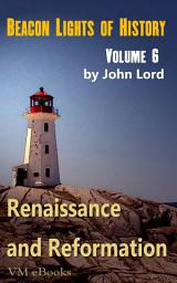 Icon image Beacon Lights of History, Volume 06- Renaissance and Reformation: Juvenile History