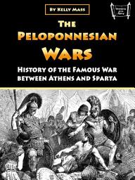 Icon image The Peloponnesian Wars: History of the Famous War between Athens and Sparta