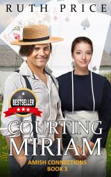 Icon image Courting Miriam: An Amish of Lancaster County Saga - Book 3 (Amish Books)