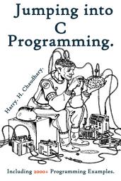 Icon image Jumping into C Programming :: (Including 2000+ Programming Examples)
