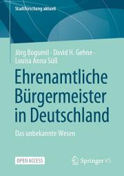 Icon image Ehrenamtliche Bürgermeister in Deutschland: Das unbekannte Wesen