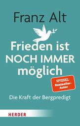 Icon image Frieden ist NOCH IMMER möglich: Die Kraft der Bergpredigt
