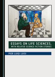 Icon image Essays on Life Sciences, with Related Science Fiction Stories