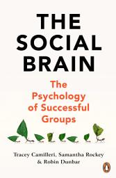 Icon image The Social Brain: The Psychology of Successful Groups