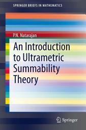Icon image An Introduction to Ultrametric Summability Theory
