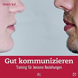 Icon image Gut kommunizieren: Training für bessere Beziehungen, Ausgabe 3