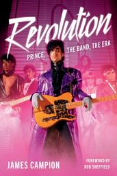 Icon image REVOLUTION: Prince, the Band, the Era