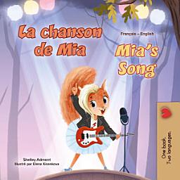 Icon image La chanson de Mia Mia’s Song: French English Bilingual Book for Children