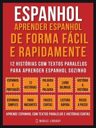 Icon image Espanhol - Aprender espanhol de forma fácil e rapidamente (Vol 1): 12 histórias com textos paralelos para aprender espanhol sozinho