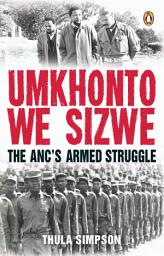 Icon image Umkhonto we Sizwe: The ANC’s Armed Struggle