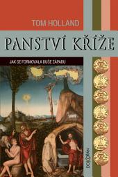 Icon image Panství kříže: Jak se formovala duše Západu