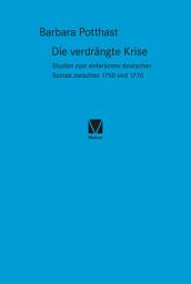 Icon image Die verdrängte Krise: Studien zum »inferioren« deutschen Roman zwischen 1750 und 1770