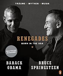 Icon image Renegades: Born in the USA - Träume ▪ Mythen ▪ Musik - Besonders hochwertige Ausstattung mit exklusiven Fotos aus den Privatarchiven der Autoren