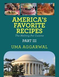 Icon image America’S Favorite Recipes the Melting Pot Cuisine: Part 3