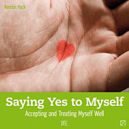 Icon image Saying Yes to Myself: Accepting and Treating Myself Well