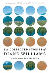 Icon image The Collected Stories of Diane Williams