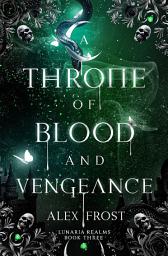 Icon image A Throne of Blood & Vengeance: A Why Choose Fantasy Romance