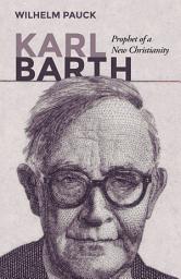 Icon image Karl Barth: Prophet of a New Christianity