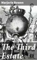 Icon image The Third Estate: A Tale of Revolution and Redemption in 18th Century France