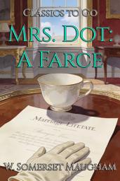 Icon image Mrs. Dot: A Farce: Restored Classics to Go Edition
