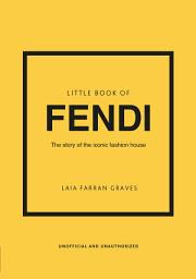 Icon image Little Book of Fendi: The story of the iconic fashion brand