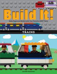 Icon image Build It! Trains: Make Supercool Models with Your Favorite LEGO® Parts