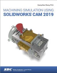 Icon image Machining Simulation Using SOLIDWORKS CAM 2019