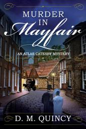 Icon image Murder in Mayfair: An Atlas Catesby Mystery