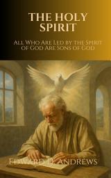 Icon image THE HOLY SPIRIT: All Who Are Led by the Spirit of God Are Sons of God