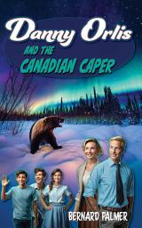 Icon image Danny Orlis and the Canadian Caper