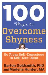 Icon image 100 Ways to Overcome Shyness: Go From Self-Conscious to Self-Confident