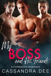 Icon image My Boss and His Friends: A Forbidden Romance