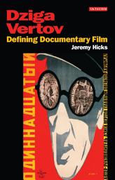 Icon image Dziga Vertov: Defining Documentary Film