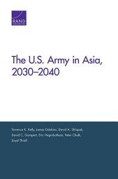 Icon image The U.S. Army in Asia, 2030–2040