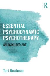 Icon image Essential Psychodynamic Psychotherapy: An Acquired Art