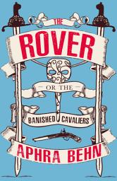 Icon image The Rover: Or, The Banished Cavaliers