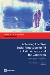 Icon image Achieving Effective Social Protection for All in Latin America and the Caribbean: From Right to Reality