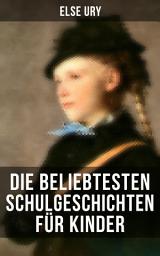 Icon image Die beliebtesten Schulgeschichten für Kinder: Nesthäkchen, Huschelchen, Elses erstes Konzert, Erikas Weihnachtspuppe, Jungfer Rührmichnichtan…