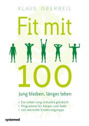 Icon image Fit mit 100. Jung bleiben, länger leben: Ein Leben lang schlank & glücklich - Programme für Körper und Seele - 100 wertvolle Ernährungstipps