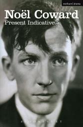 Icon image Present Indicative: The First Autobiography of Noël Coward