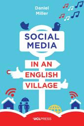 Icon image Social Media in an English Village: (Or how to keep people at just the right distance)