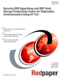 Icon image Securing IBM HyperSwap and IBM Tivoli Storage Productivity Center for Replication Communication Using AT-TLS