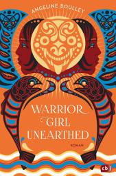 Icon image Warrior Girl Unearthed: Ein atemberaubender Mystery-Thriller von der preisgekrönten New-York-Times-Bestsellerautorin von „Firekeeper’s Daughter”