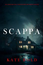 Icon image Scappa (Un thriller con l'agente dell'FBI Brynn Justice - Libro uno)