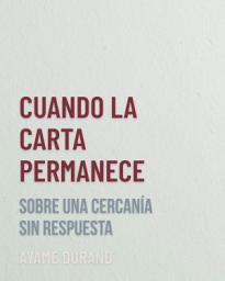 Icon image CUANDO LA CARTA PERMANECE: Sobre una cercanía sin respuesta
