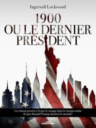 Icon image 1900 Ou le dernier président
