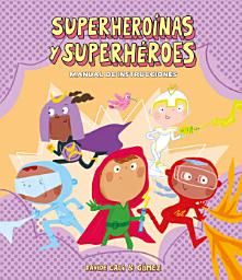 Icon image Superheroínas y superhéroes. Manual de instrucciones