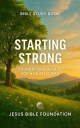Icon image Bible Study Book Starting Strong: Foundations of Faith for New Believers