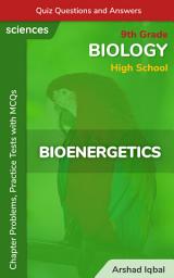 Icon image Bioenergetics MCQ (Multiple Choice Questions): Quiz Questions & Practice Tests with Answers PDF (Class 9 Biology MCQs, Notes & Study Guide)